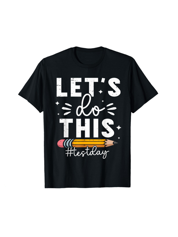 Lets Do This Test Day State Testing Teacher Motivational T-Shirt Unisex S-5XL