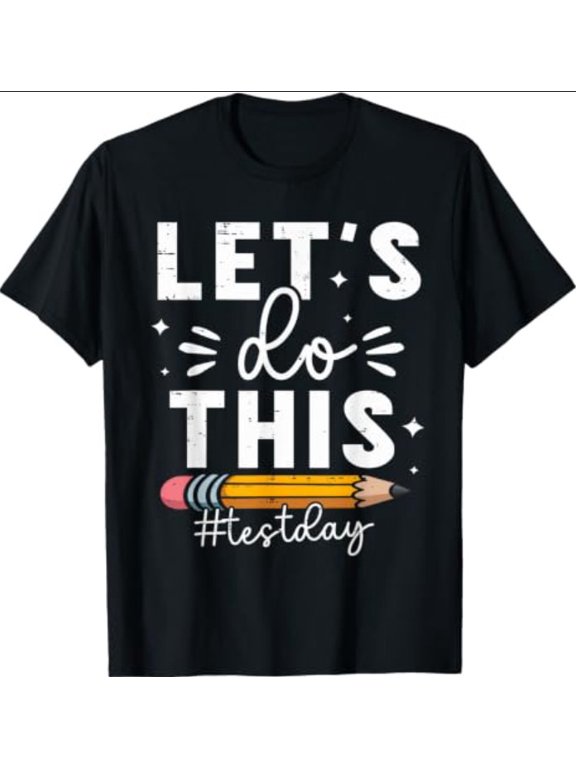 Lets Do This Test Day State Testing Teacher Motivational T-Shirt
