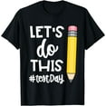 thumbnail image 1 of Lets Do This Test Day State Testing Teacher Motivational T-Shirt, 1 of 4