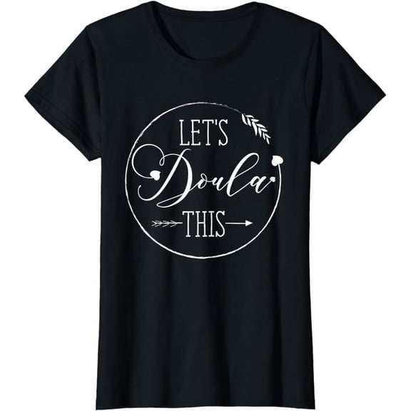 Lets Doula This T shirt gift for Doula Women
