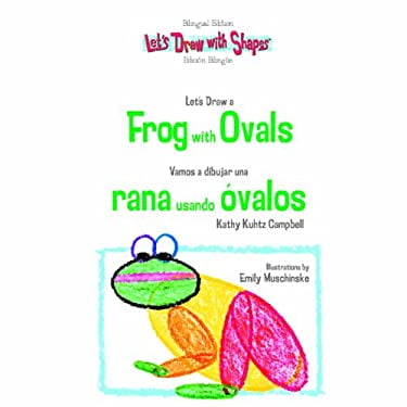 Pre-Owned Lets Draw a Frog With Ovals: Vamos Dibujar Una Rana Usando Ovalos Shapes English and Spanish Edition Library Binding Kathy Kuhtz Campbell