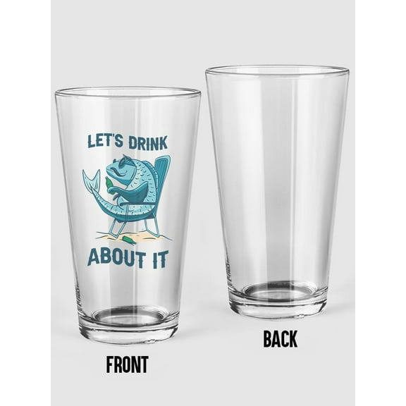 Lets Drink About It Pint Glass -Smartprints Designs, 16 oz Transparent Glass