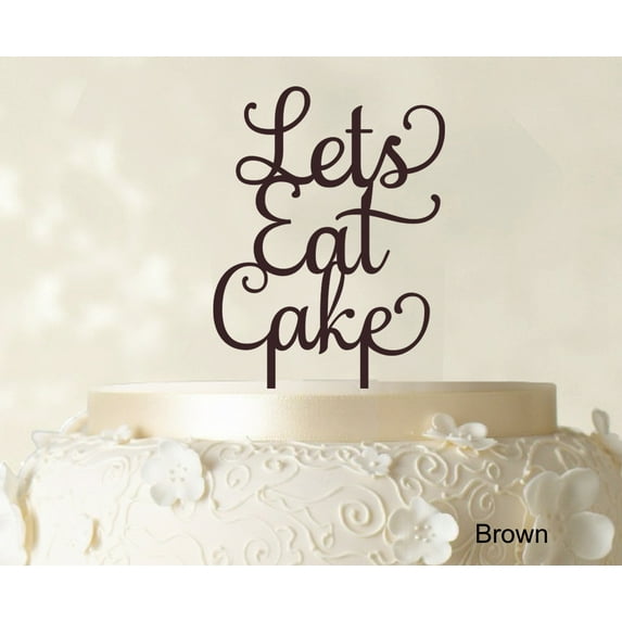 """Lets Eat Cake"" Birthday Cake Topper Brown Cake Topper Cake Decorations Color Option Available 5""-7"" Inches Wide"