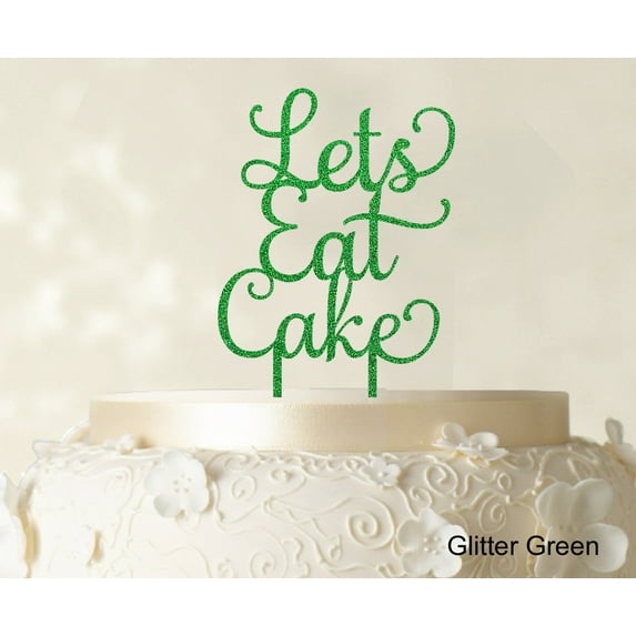 """Lets Eat Cake"" Birthday Cake Topper Glitter Green Cake Topper Cake Decorations Color Option Available 5""-7"" Inches Wide"