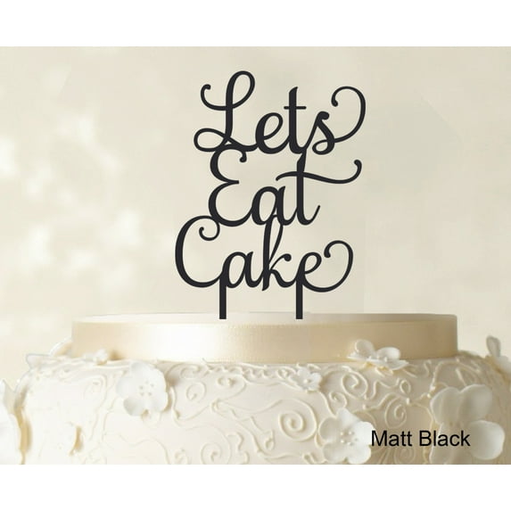 """Lets Eat Cake"" Birthday Cake Topper Matt Black Cake Topper Cake Decorations Color Option Available 5""-7"" Inches Wide"