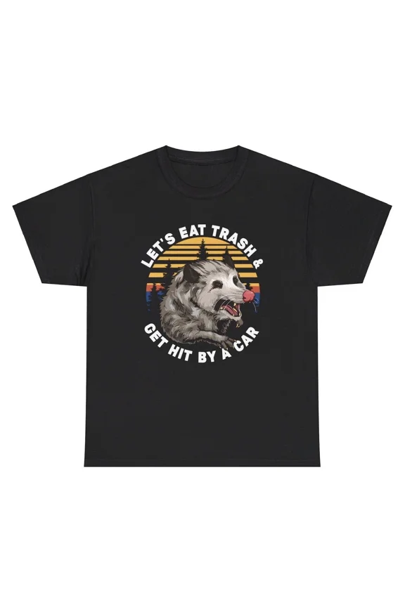 Lets Eat Trash And Get Hit By A Car Silly Animal Cursed Meme Unisex T-Shirt, up to size 5XL