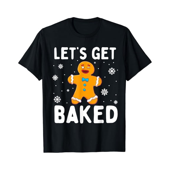 Lets Get Baked Gingerbread Man Cookie Baking T-Shirt