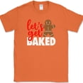 thumbnail image 1 of Lets Get Baked T-Shirt Funny Christmas Cooking Holiday Family Xmas Tee - Orange, M, 1 of 1