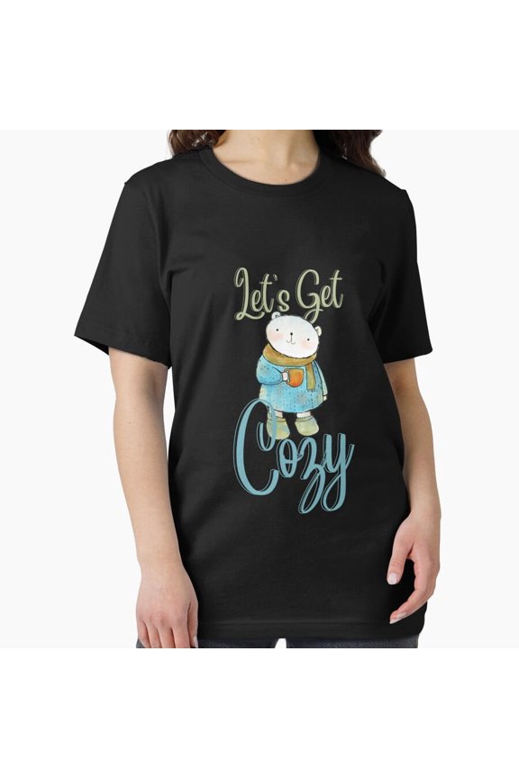 Lets Get Cozy Winter Holiday Warm Seasonal Festive Minimal Graphic Unisex T-Shirt, up to size 5XL