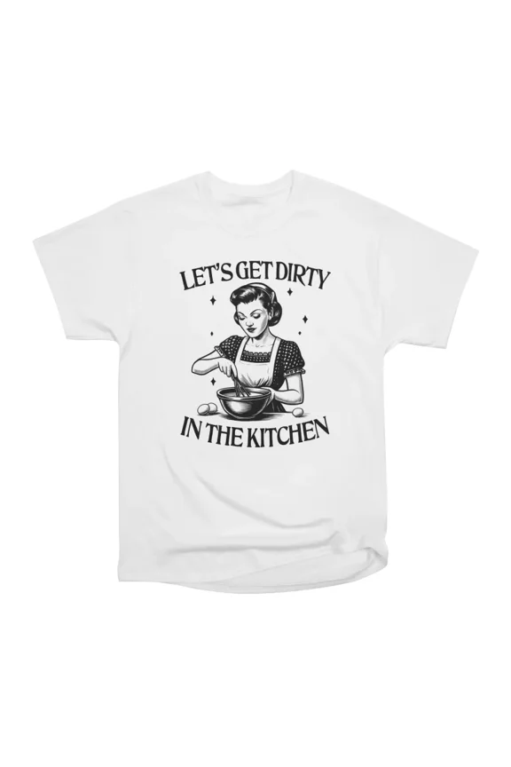 Lets Get Dirty T-Shirt Tee Gift For Him Merch For Her Apparel For Friend