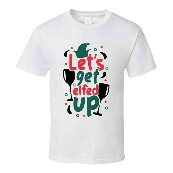 Lets Get Elfed Up Tee Funny Drinking Christmas Tshirt Holiday T Shirt