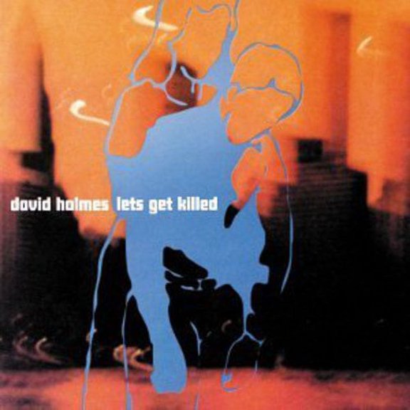 David Holmes - Let's Get Killed - Music & Performance - CD