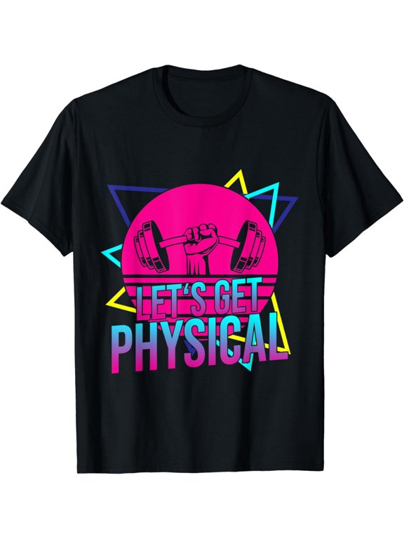 Lets Get Physical - Gym Fitness 80's Workout T-Shirt