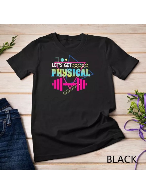 Lets Get Physical Totally Rad 90S Style Workout Gym Retro Unisex T-Shirt Unisex S-5Xl Hot Trending Shirt, Vintage Birthday Gift