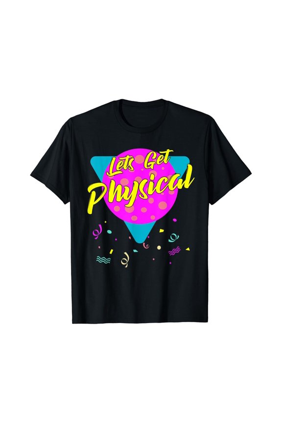 Lets Get Physical Workout Gym Tee Totally Rad 80'S T-Shirt Size S-5XL