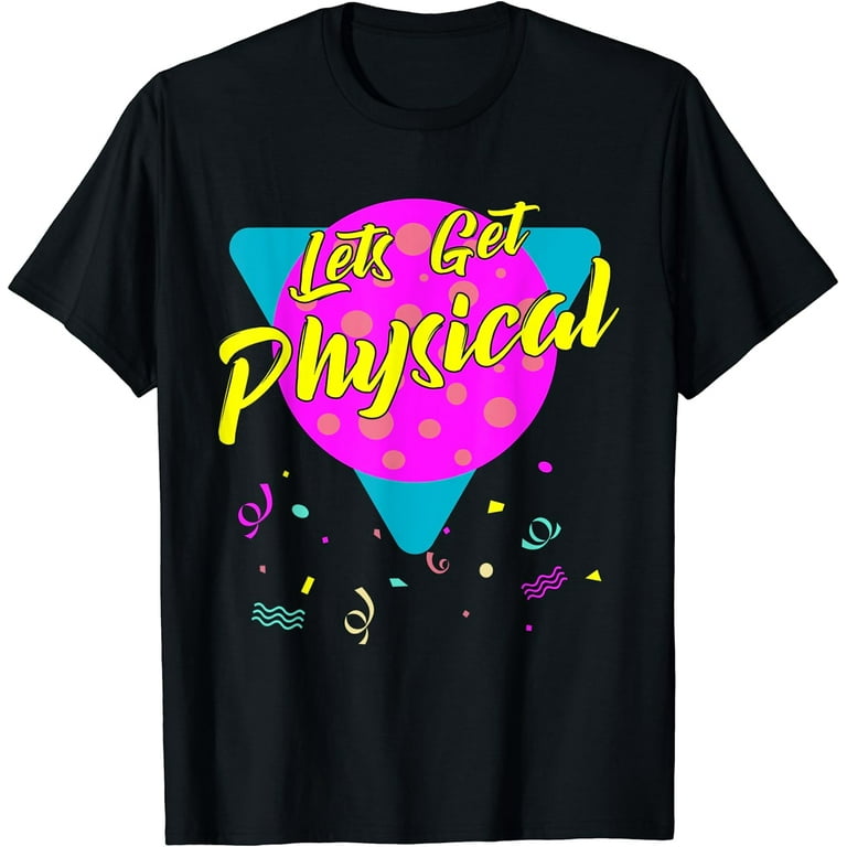 Lets Get Physical Workout Gym Tee Totally Rad 80'S T-Shirt Lets Get Physical Workout Gym Tee Totally Rad 80'S T-Shirt