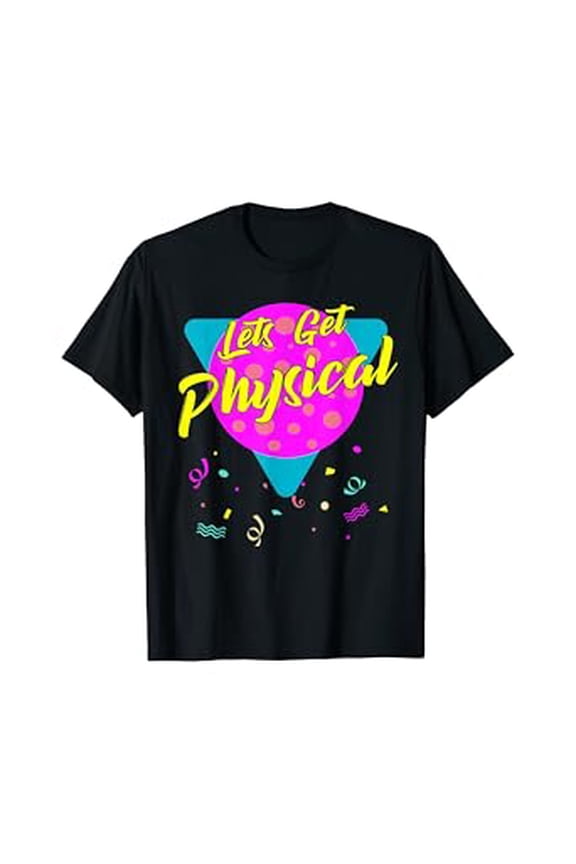 Lets Get Physical Workout Gym Tee Totally Rad 80'S T-Shirt Unisex S-5XL Hot Trending Shirt Birthday Gift