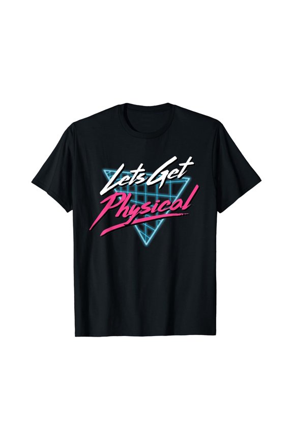 Lets Get Physical Workout Gym Tee Totally Rad Retro 80'S T-Shirt Size S-5XL