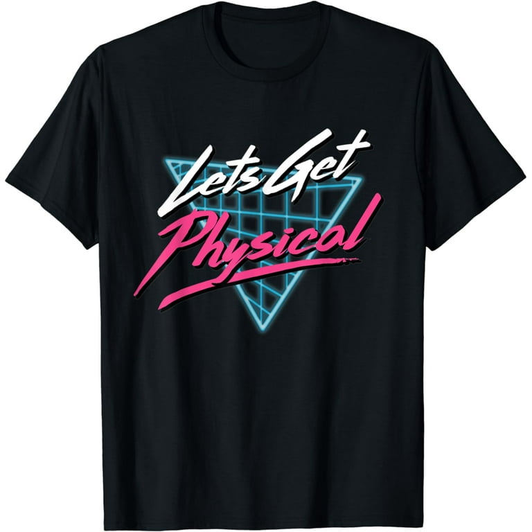 Lets Get Physical Workout Gym Tee Totally Rad 80'S T-Shirt