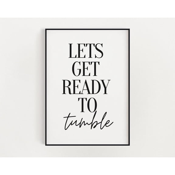 Lets Get Ready To Tumble, Art, Bathroom Print, Bathroom, Typography Print, Wall Art Home Decor #2853, Unframed Poster Size 12x18