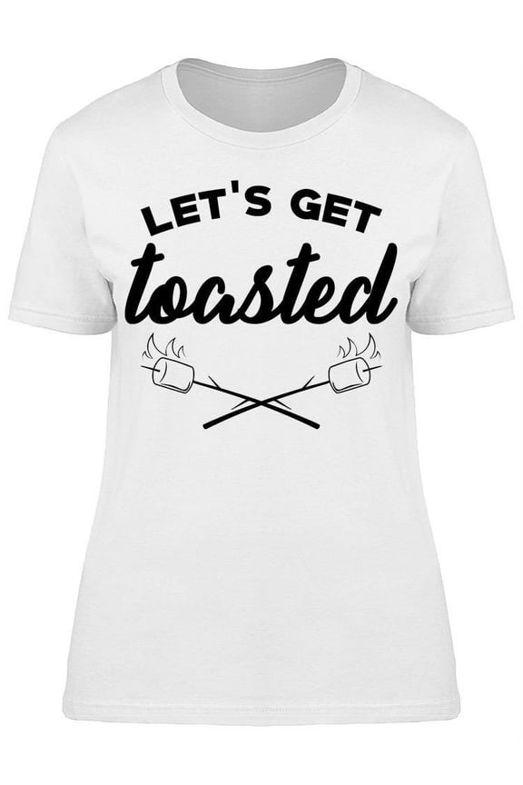 Lets Get Toasted Slogan Women's T-shirt