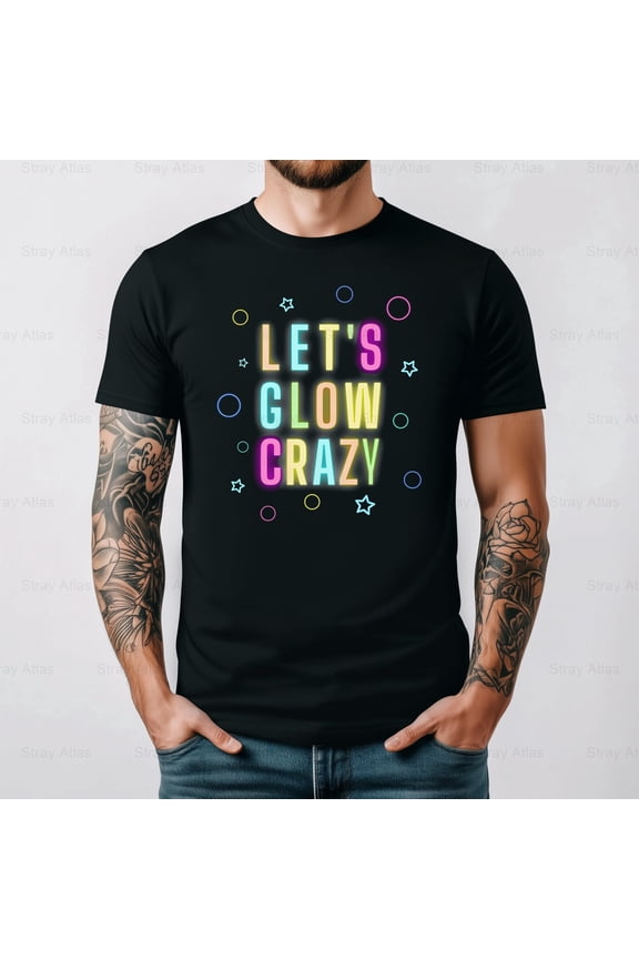 Lets Glow Crazy Funny Retro Neon Party Vibe Graphic Unisex T-Shirt up to 5XL