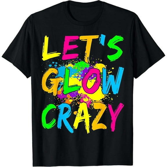 Lets Glow Crazy Party Retro Neon 80s Rave Color T-Shirt