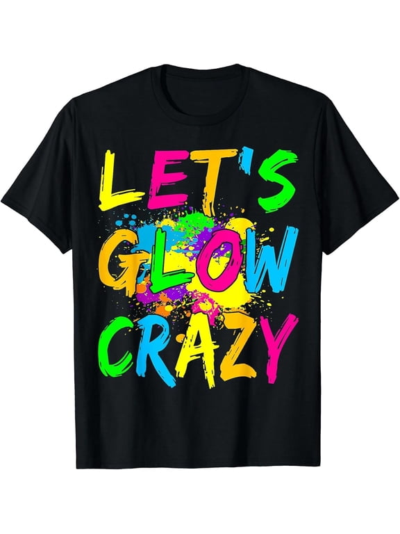 Lets Glow Crazy Party Retro Neon 80s Rave Color T-Shirt