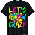 thumbnail image 1 of Lets Glow Crazy Party Retro Neon 80s Rave Color T-Shirt, 1 of 6