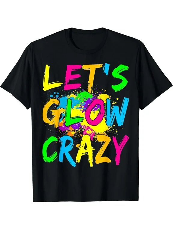 Lets Glow Crazy Party Retro Neon 80s Rave Color T-Shirt