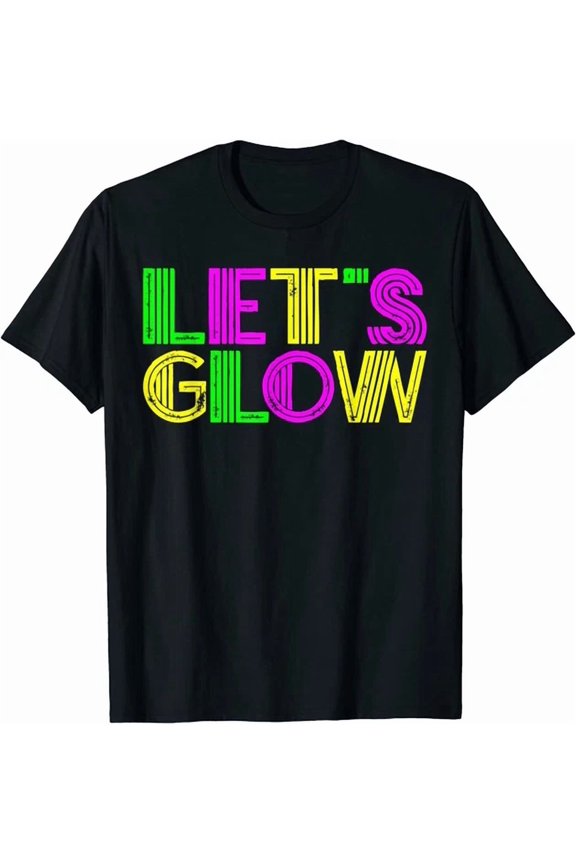 Lets Glow Party Rave Lifestyle T-shirt