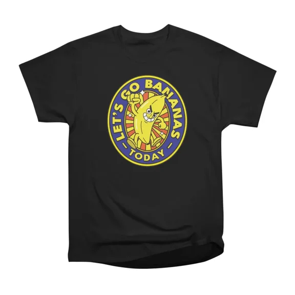 Lets Go Bananas Today T-Shirt Tee Gift For Him Merch For Her Apparel For Friend