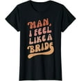 thumbnail image 1 of Lets Go Girls Bachelorette Party | Man I Feel Like a Bride T-Shirt, 1 of 3