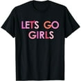 thumbnail image 1 of Lets Go Girls T-Shirt, 1 of 3