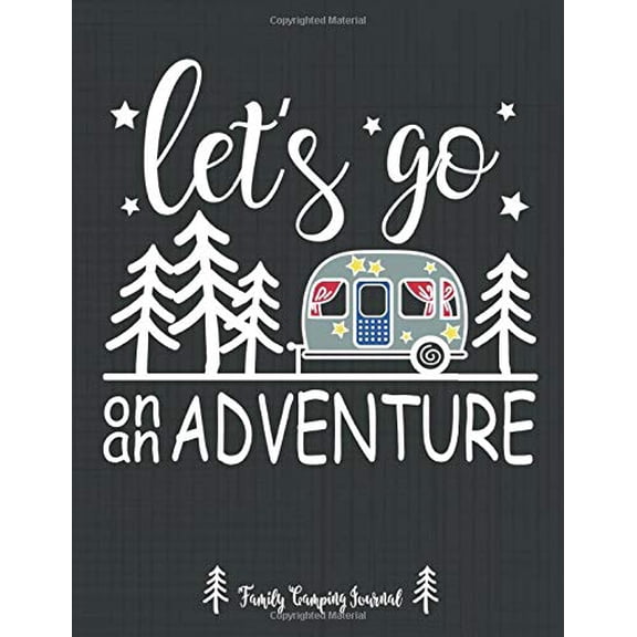 Pre-Owned Let's Go On An Adventure Family Camping Journal: A campsite logbook for families who enjoy camping together. This prompt journal creates a keepsake .... (Paperback) 1097740846 9781097740840