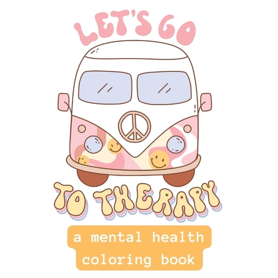 Lets Go To Therapy: A Retro Mental Health Coloring Book, (Paperback)