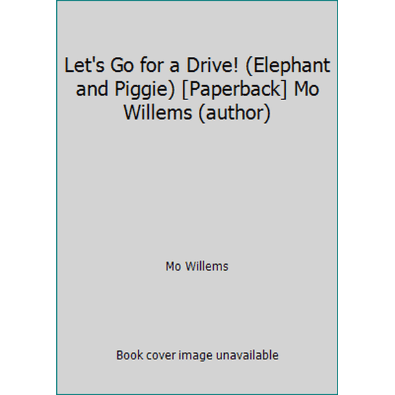Pre-Owned Let's Go for a Drive! (Elephant and Piggie) [Paperback] Mo Willems (author) (Paperback) 1406373575 9781406373578