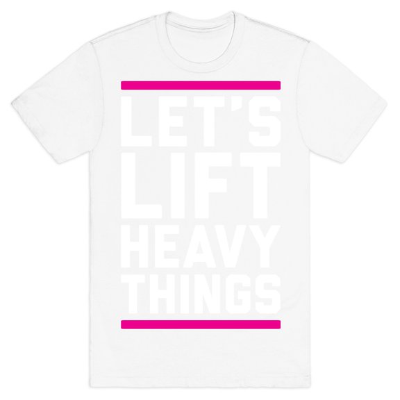 Lets Lift Heavy Things Tee Shirt Sweatshirt Hoodie