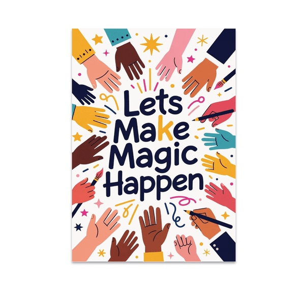 Lets Make Magic Happen Art Collaboration Poster - Creative Enthusiast - 13x19 Poster Print