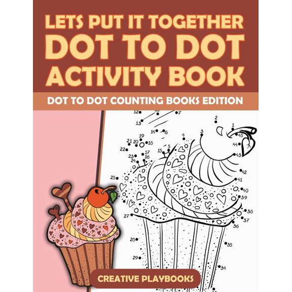 Lets Put It Together Dot To Dot Activity Book - Dot To Dot Counting Books Edition, (Paperback)