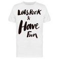 thumbnail image 1 of Lets Rock And Have Fun Text Tee Men's -Image by Shutterstock, 1 of 2