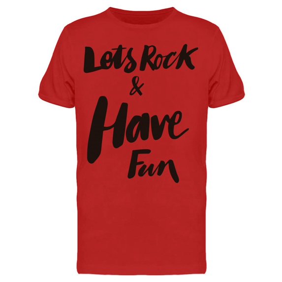 Lets Rock And Have Fun Text Tee Men's -Image by Shutterstock
