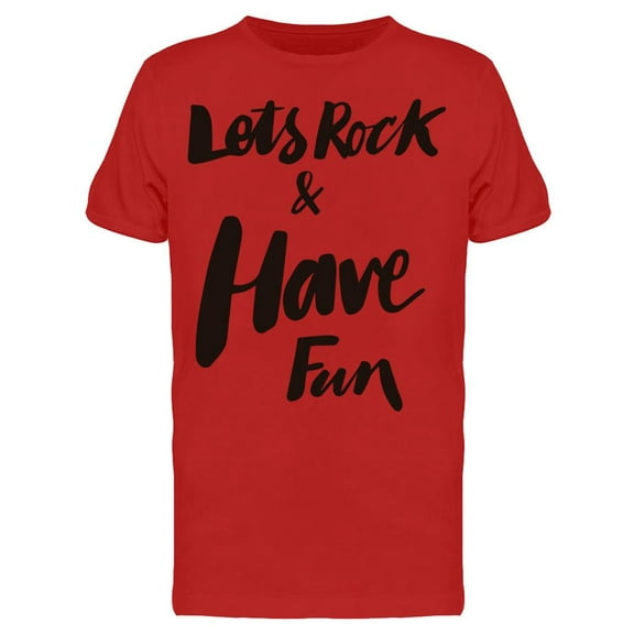 Lets Rock And Have Fun Text T-Shirt Men -Image by Shutterstock, Male XX-Large