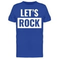 thumbnail image 1 of Lets Rock Text Music T-Shirt Men -Image by Shutterstock, Male Large, 1 of 2