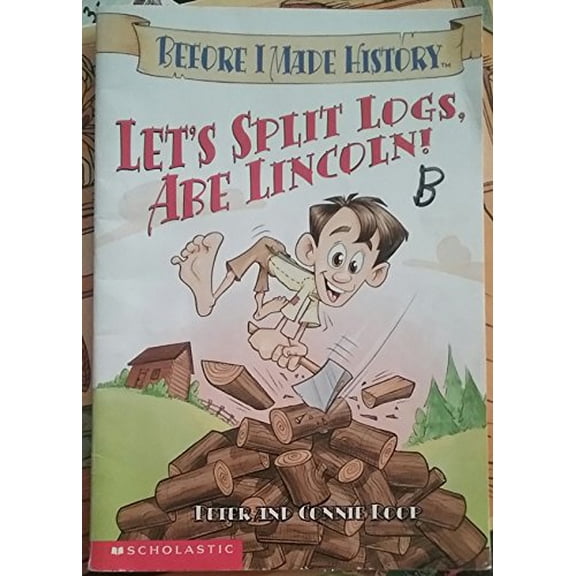 Pre-Owned Let's Split Logs, Abe Lincoln! (Paperback) 0439439264 9780439439268
