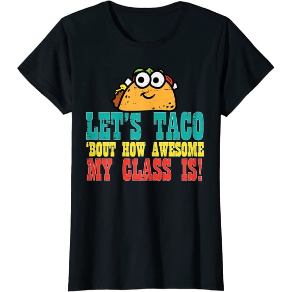 Lets Taco Bout My Awesome Class Funny Cinco De Mayo Teacher T-Shirt