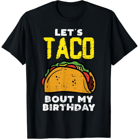 Lets Taco Bout My Birthday Fun Born on Cinco De Mayo Mexican T-Shirt100% cotton