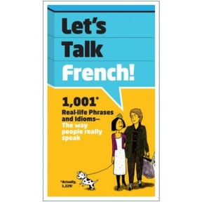Pre-Owned Let's Talk French: 1,001 Real-life Phrases and Idioms -- The Way People Really Speak, 9781435167469, 1435167465, Paperback,
