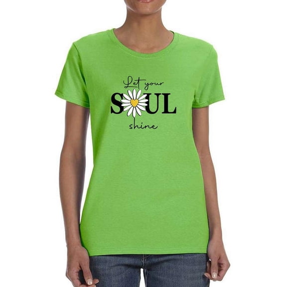 Lets Your Soul Shine Daisy T-Shirt Women -Image by Shutterstock, Female Medium