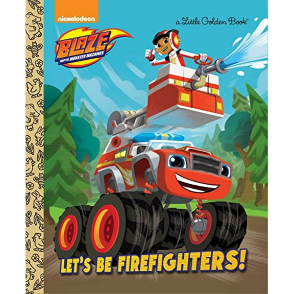 Pre-Owned Let's Be Firefighters! (Blaze and the Monster Machines) (Hardcover) 0399553517 9780399553516